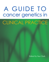 A Guide to Cancer Genetics in Clinical Practice 1903378540 Book Cover