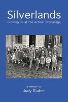 Silverlands: Growing Up at the Actors' Orphanage, A Memoir 193553484X Book Cover