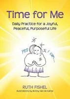 Time for Me: Daily Practice for a Joyful, Peaceful, Purposeful Life 075731886X Book Cover