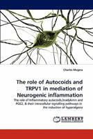 The role of Autocoids and TRPV1 in mediation of Neurogenic inflammation 3844326502 Book Cover