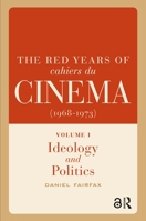 The Red Years of Cahiers Du Cinéma (1968-1973): Ideology and Politics 9463728503 Book Cover