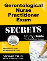 Gerontological Nurse Practitioner Exam Secrets Study Guide: NP Test Review for the Nurse Practitioner Exam 1610723058 Book Cover