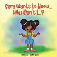 Sara Wants to Know... Why Can't I...?: A Fun and Charming Rhyming Book for Kids 2-6 (Perfect for Bedtime and Early Reading) B09WZNTDKZ Book Cover