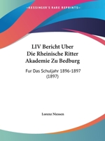 LIV Bericht Uber Die Rheinische Ritter Akademie Zu Bedburg: Fur Das Schuljahr 1896-1897 (1897) 1161131558 Book Cover