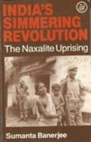 India's Simmering Revolution: The Naxalite Uprising 0862320380 Book Cover