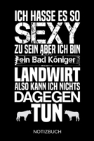 Ich hasse es so sexy zu sein aber ich bin ein Bad K�niger Landwirt also kann ich nichts dagegen tun: A5 Notizbuch - Liniert 120 Seiten - Geschenk/Geschenkidee zum Geburtstag - Weihnachten - Ostern - V 1704060893 Book Cover