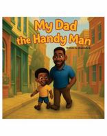 My Dad the Handy Man B0G62JB78W Book Cover