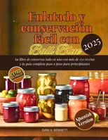 Enlatado y conservación fácil con Ball Blue (2025): Su libro de conservas todo en uno con más de 170 recetas y la guía completa paso a paso para principiantes (Spanish Edition) B0FDFGCTL8 Book Cover