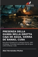 Presenza Della Guaba Nella Grotta Caja de Agua, Sierra de Banao, Cuba (Italian Edition) 6207594983 Book Cover