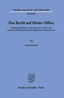 Das Recht Auf Home-office: Handlungsspielraume Und Grenzen Des Arbeits Und Sozialversicherungsgesetzes Fur Die Digitalisierte Arbeitswelt 4.0. ... Und Arbeitsrecht, 369) 3428185374 Book Cover