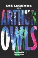 Die Legende von Arthur Owls: Randwelt 3000732861 Book Cover