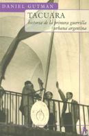 Tacuara: Historia de la Primera Guerrilla Urbana Argentina (Biografia E Historia) (Spanish Edition) 9501522814 Book Cover