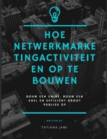 Hoe netwerkmarketingactiviteiten op te bouwen: bouw een emire, bouw een snel en efficiënt groot publiek op (Dutch Edition) B08KBKVBMP Book Cover