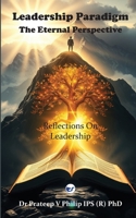 Leadership Paradigm: The Eternal Perspective: Reflections on Leadership B0DX6TP53Q Book Cover