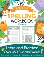 Spelling Workbook for Kids Ages 5-7: Learn and Practice Over 350 Essential Words Including Sight Words and Phonics Activities 1647901278 Book Cover