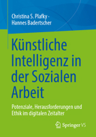 Künstliche Intelligenz in der Sozialen Arbeit: Potenziale, Herausforderungen und Ethik im digitalen Zeitalter (German Edition) 365849008X Book Cover