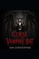 CURSE OF THE VAMPIRE BAT (ILLUSTRATED EDITION): Book One of the Angel O'Hara Demon-Slayer Saga B0H6KZPV6J Book Cover