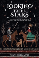 Looking to the Stars: Encounters with Navajo Star Ceilings Through History and Myth 1662972377 Book Cover