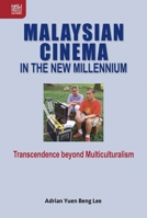 Malaysian Cinema in the New Millennium: Transcendence beyond Multiculturalism 9888528521 Book Cover