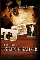 Tales of a Simple Sailor: My (Essentially) True Maritime Misadventures 0615660398 Book Cover