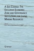 A Sea Change: The Exclusive Economic Zone and Governance Institutions for Living Marine Resources 9048168031 Book Cover