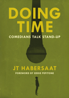 Doing Time: Comedians Talk Stand-Up 1916829260 Book Cover