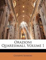 Orazioni Quaresimali, Volume 1 1142363406 Book Cover