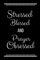 Stressed Blessed Prayer Obsessed: Funny Slogan -120 Pages 6 x 9 1093398019 Book Cover