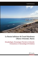 Le Bassin Inférieur de l’oued Moulouya (Maroc Oriental), Maroc: Morphologie, Dynamique Fluviale et Littorale: Formations et Chronologie d’évolution (French Edition) 9999329268 Book Cover