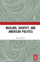 Muslims, Identity, and American Politics 1032095628 Book Cover