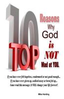 Top 10 Reasons Why God is not Mad at You. 1484875796 Book Cover