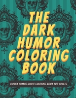 The Dark Humor Coloring Book: A Dark Quote Coloring Book For Adults with Cursewords & More, Set on Patterns B08TZMHNWB Book Cover