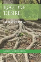 Root Of Desire: Seeds Of The Past 1074472888 Book Cover