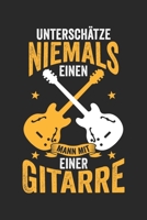 Unterschätze niemals einen Mann mit einer Gitarre: Notenheft/Notenbuch/Guitar Tabs/120 Seiten/ 6x9 Zoll (German Edition) 1658233905 Book Cover