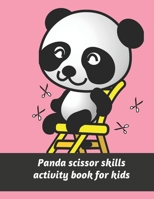 Panda scissor skills activity book for kids: 20 pages for scissor skills B08Y5KRRHV Book Cover