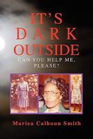 It's Dark Outside: Can You Help Me, Please? 1456802127 Book Cover