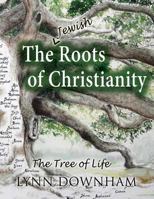 The Jewish Roots of Christianity: Study Guide Companion to the Tree of Life Painting 1545022151 Book Cover