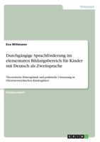 Durchgängige Sprachförderung im elementaren Bildungsbereich für Kinder mit Deutsch als Zweitsprache: Theoretische Hintergründe und praktische ... Kindergärten 3668545413 Book Cover