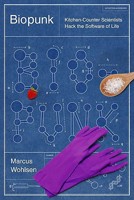 Biopunk: Kitchen-Counter Scientists Hack the Software of Life 1617230022 Book Cover