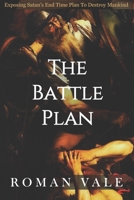 The Battle Plan: Exposing Satan's Plan to Destroy Mankind (The Battle Series) B0DSC7F7GC Book Cover