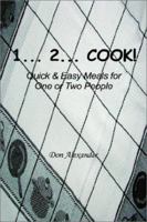 1... 2... Cook: Quick and Easy Meals for One or Two People 1418485586 Book Cover