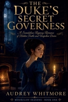The Duke's Secret Governess: A Scandalous Regency Romance of Hidden Truths and Unspoken Desire B0H18ZLRC1 Book Cover
