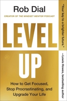 Level Up: Get Focused, Be More Productive, and Actually Improve 1% Every Day 0063224712 Book Cover