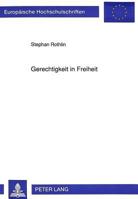 Gerechtigkeit in Freiheit: Darstellung Und Kritische Wuerdigung Des Begriffs Der Gerechtigkeit Im Denken Von Friederich August Von Hayek 3631446756 Book Cover