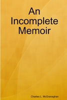 An Incomplete Memoir 1387949659 Book Cover