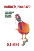 Murder, You Say?: The Second Emerson Chopra Mystery 1919243917 Book Cover