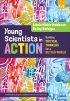 Young Scientists in Action: Building Critical Thinkers for a Better World 1071976443 Book Cover