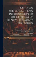 Notes On Scriveners' "plain Introduction To The Criticism Of The New Testament," 3rd Edition 1020134178 Book Cover