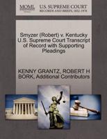 Smyzer (Robert) v. Kentucky U.S. Supreme Court Transcript of Record with Supporting Pleadings 1270591541 Book Cover
