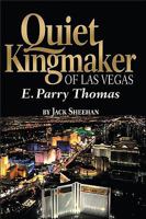 Quiet Kingmaker of Las Vegas: E. Parry Thomas 1935043056 Book Cover